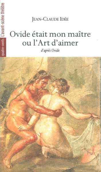 OVIDE ETAIT MON MAITRE - OU L´ART D´AIMER