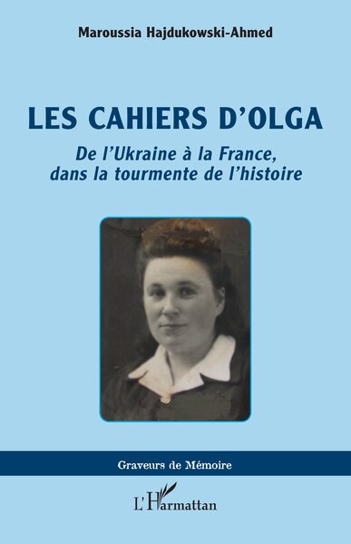 CAHIERS DOLGA - DE LUKRAINE A LA FRANCE, DANS LA TOURMENTE DE LHISTOIRE