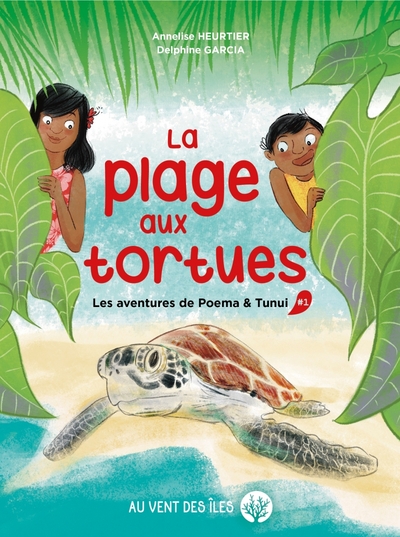 PLAGE AUX TORTUES - LES AVENTURES DE POEMA & TUNUI, TOME1