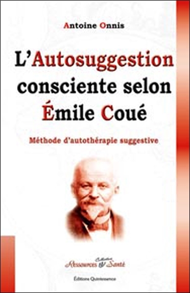 AUTOSUGGESTION CONSCIENTE SELON EMILE COUE
