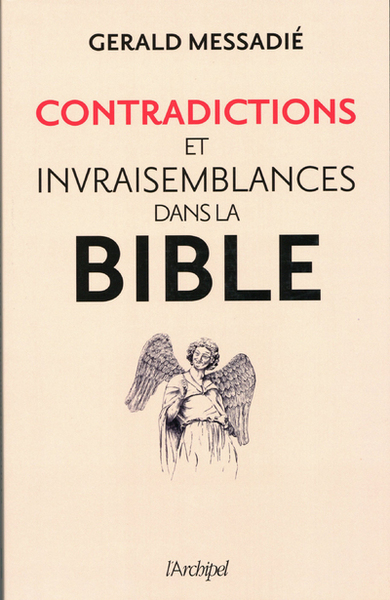 INVRAISEMBLANCES ET CONTRADICTIONS DANS LA BIBLE