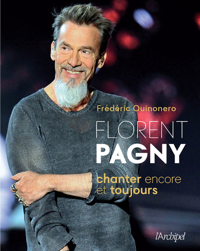 FLORENT PAGNY, CHANTER ENCORE ET TOUJOURS