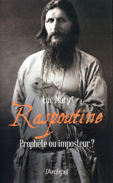 RASPOUTINE, PROPHETE OU IMPOSTEUR