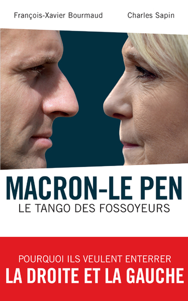 MACRON - LE PEN - LE TANGO DES FOSSOYEURS