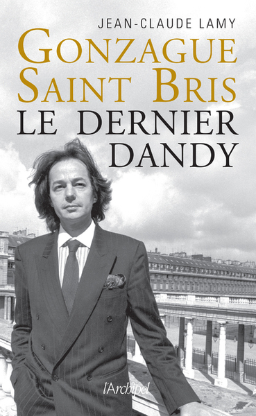 GONZAGUE SAINT BRIS - LE DERNIER DANDY
