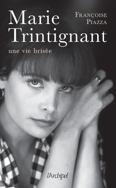 MARIE TRINTIGNANT, UNE VIE BRISEE