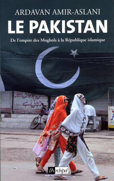 PAKISTAN - DE L´EMPIRE DES MOGHOLS A LA REPUBLIQUE ISLAMIQUE