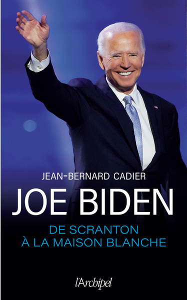 JOE BIDEN, DE SCRANTON A LA MAISON BLANCHE