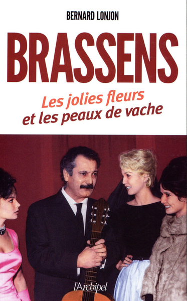 BRASSENS, LES JOLIES FLEURS ET LES PEAUX DE VACHE