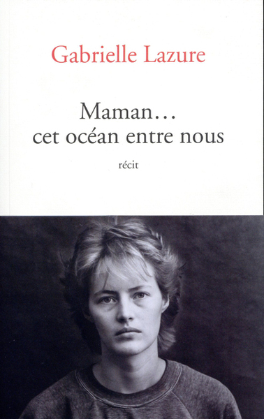 MAMAN... CET OCEAN ENTRE NOUS