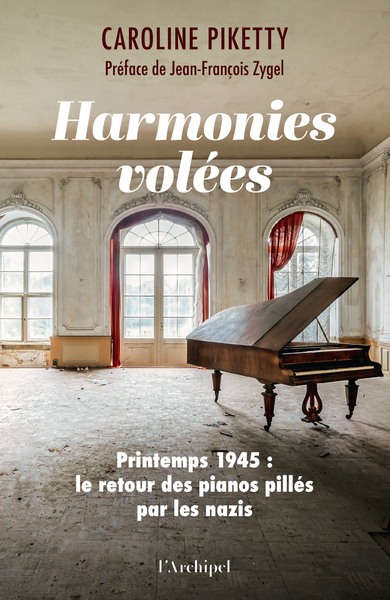 HARMONIES VOLEES - 1945 : LE RETOUR DES PIANOS PILLES PAR LES NAZIS