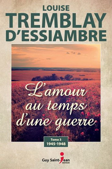 L´AMOUR AU TEMPS D´UNE GUERRE V 03 1945-1948