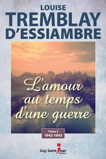 L´AMOUR AU TEMPS D´UNE GUERRE V 02 1942-1945