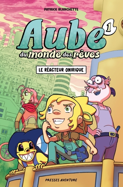 AUBE DU MONDE DES REVES - TOME 1 - LE REACTEUR ONIRIQUE