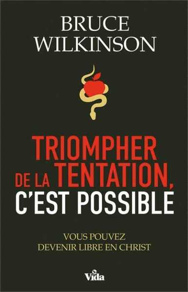 TRIOMPHER DE LA TENTATION, C´EST POSSIBLE