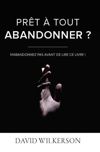 PRET A TOUT ABANDONNER?