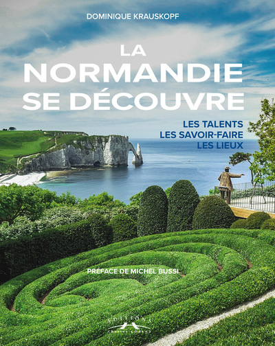 NORMANDIE SE DECOUVRE - LES TALENTS, LES SAVOIR-FAIRE, LES LIEUX