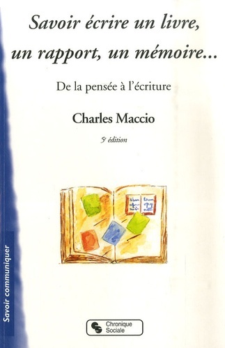 SAVOIR ECRIRE UN LIVRE, UN RAPPORT, UN MEMOIRE 5E EDITION