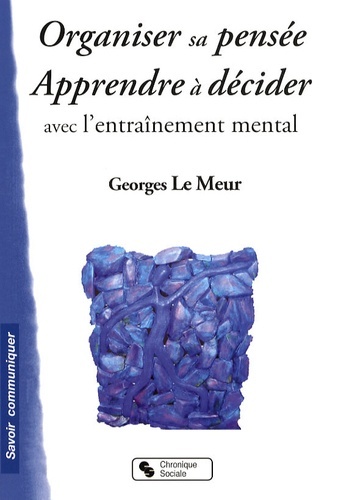 ORGANISER SA PENSEE - APPRENDRE A DECIDER AVEC L´ENTR MENTAL