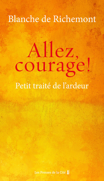 ALLEZ, COURAGE ! - PETIT TRAITE DE L´ARDEUR