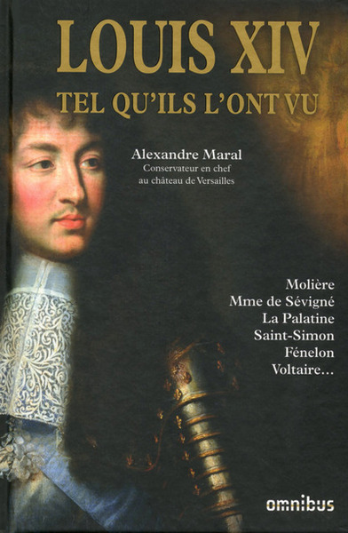 LOUIS XIV TEL QU´ILS L´ONT VU