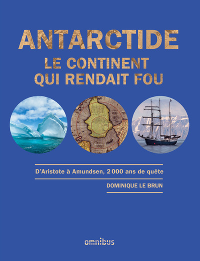 ANTARCTIDE - LE CONTINENT QUI RENDAIT FOU