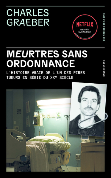 MEURTRES SANS ORDONNANCE - L HISTOIRE VRAIE DE L UN DES PIRES TUEURS EN SERIE DU XXE SIECLE