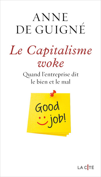 CAPITALISME WOKE - QUAND L´ENTREPRISE DIT LE BIEN ET LE MAL