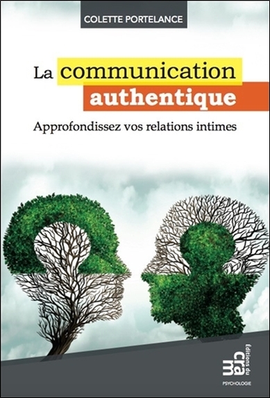 COMMUNICATION AUTHENTIQUE (LA) - APPROFONDISSEZ VOS RELATIONS INTIMES