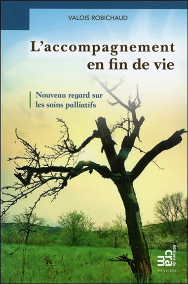 L´ACCOMPAGNEMENT EN FIN DE VIE - NOUVEAU REGARD SUR LES SOINS PALLIATIFS