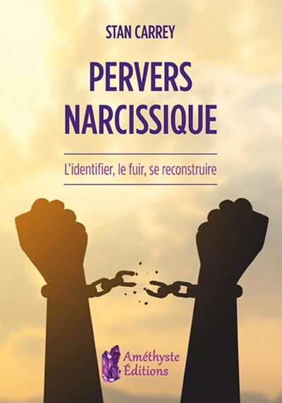 PERVERS NARCISSIQUE - L IDENTIFIER  LE FUIR  SE RECONSTRUIRE