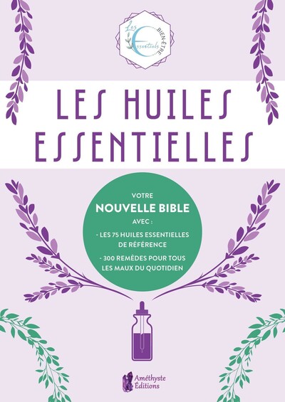 HUILES ESSENTIELLES - VOTRE NOUVELLE BIBLE