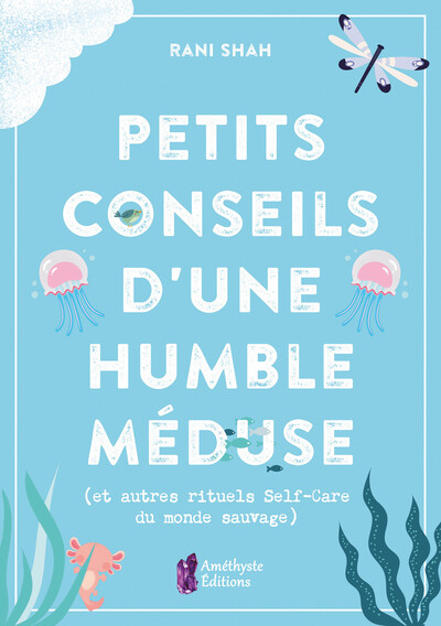 PETITS CONSEILS D´UNE HUMBLE MEDUSE - (ET AUTRES RITUELS SELF-CARE DU MONDE