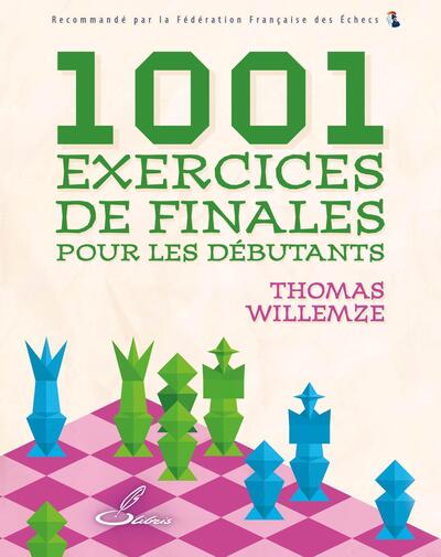 1001 EXERCICES DE FINALES POUR LES DEBUTANTS
