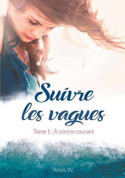 SUIVRE LES VAGUES - TOME 1 : A CONTRE-COURANT