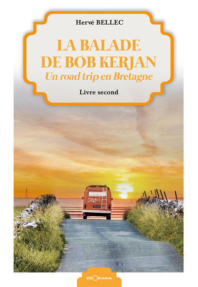 BALADE DE BOB KERJAN - UN ROAD TRIP EN BRETAGNE - LIVRE SECOND
