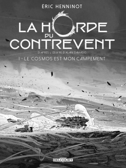 HORDE DU CONTREVENT T01 - EDITION NB - LE COSMOS EST MON CAMPEMENT