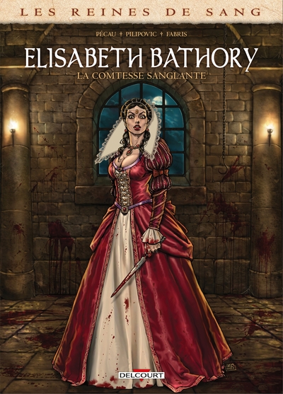 REINES DE SANG - ELISABETH BATHORY, LA COMTESSE SANGLANTE - ONE-SHOT - LES REINES DE SANG - ELIS