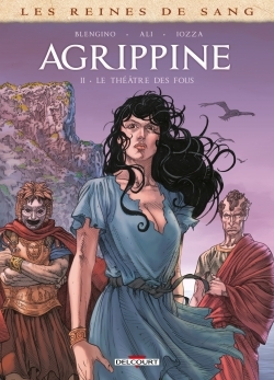 LES REINES DE SANG - AGRIPPINE T02 - LE THEATRE DES FOUS