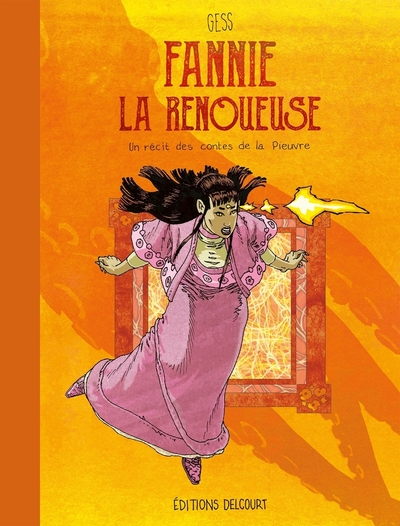 CONTES DE LA PIEUVRE - T04 - FANNIE LA RENOUEUSE - UN RECIT DES CONTES DE LA PIEUVRE