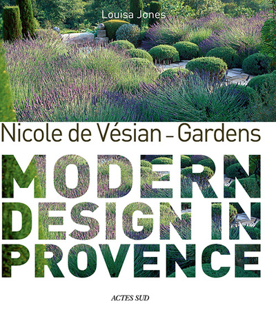 NICOLE DE VESIAN (VERSION ANGLAISE) - GARDENS - MODERN DESIGN IN PROVENCE
