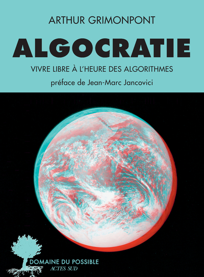 ALGOCRATIE - VIVRE LIBRE A L´HEURE DES ALGORITHMES