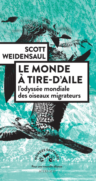 MONDE A TIRE-D´AILE - L´ODYSSEE MONDIALE DES OISEAUX MIGRATEURS