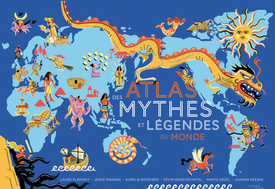ATLAS DES MYTHES ET LEGENDES DU MONDE