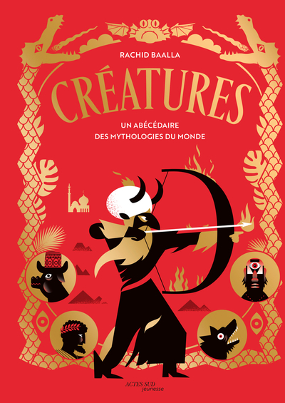 CREATURES - UN ABECEDAIRE DES MYTHOLOGIES DU MONDE