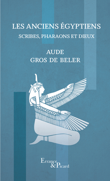ANCIENS EGYPTIENS - SCRIBES, PHARAONS ET DIEUX