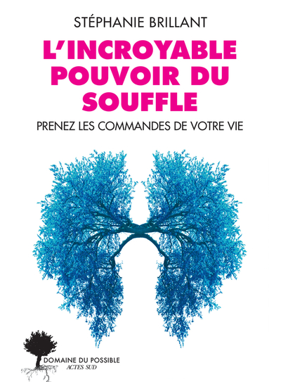 L´INCROYABLE POUVOIR DU SOUFFLE - PRENEZ LES COMMANDES DE VOTRE VIE