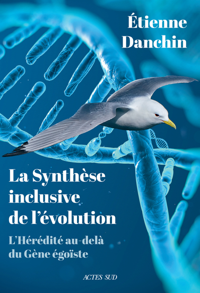 SYNTHESE INCLUSIVE DE L´EVOLUTION - L´HEREDITE AU-DELA DU GENE EGOISTE