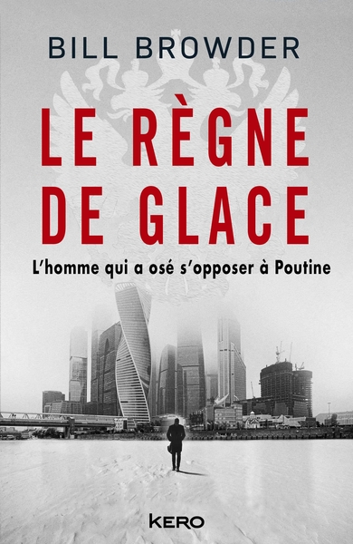 REGNE DE GLACE - L´HOMME QUI A OSE S´OPPOSER A POUTINE