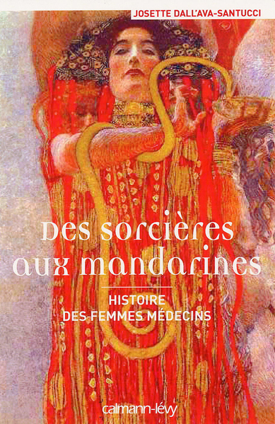 DES SORCIERES AUX MANDARINES  - HISTOIRE DES FEMMES MEDECINS